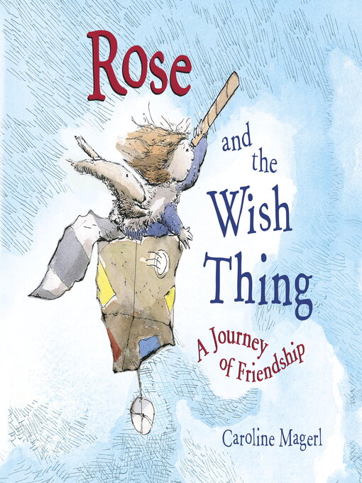 Title details for Rose and the Wish Thing by Caroline Magerl - Wait list
